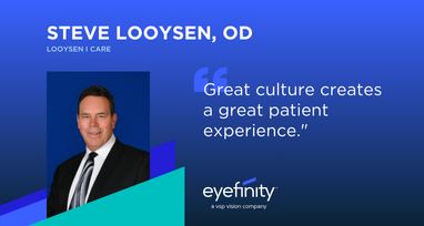 Steve Looysen, OD quote - Great culture creates a great patient experience.